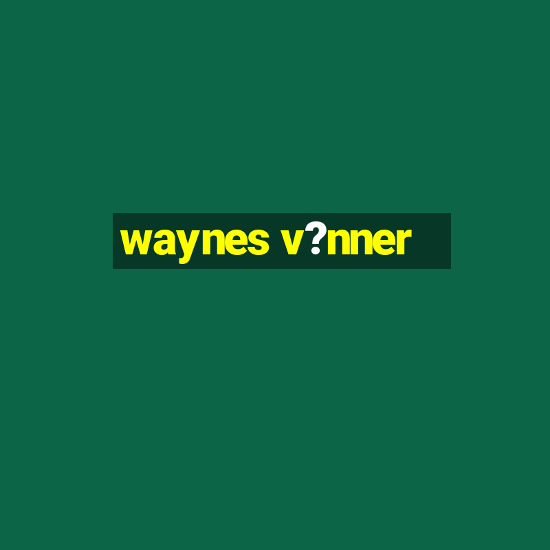 waynes v?nner