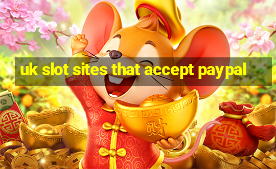 uk slot sites that accept paypal