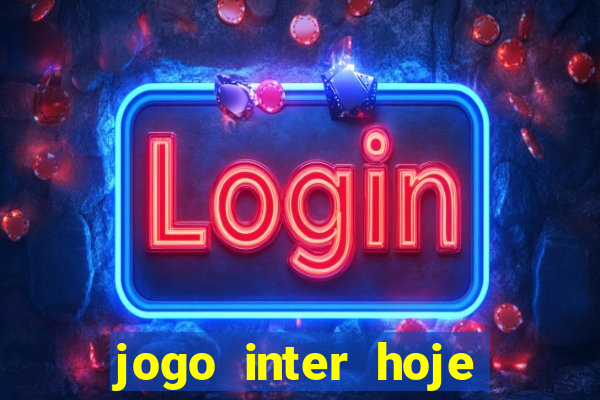 jogo inter hoje onde ver