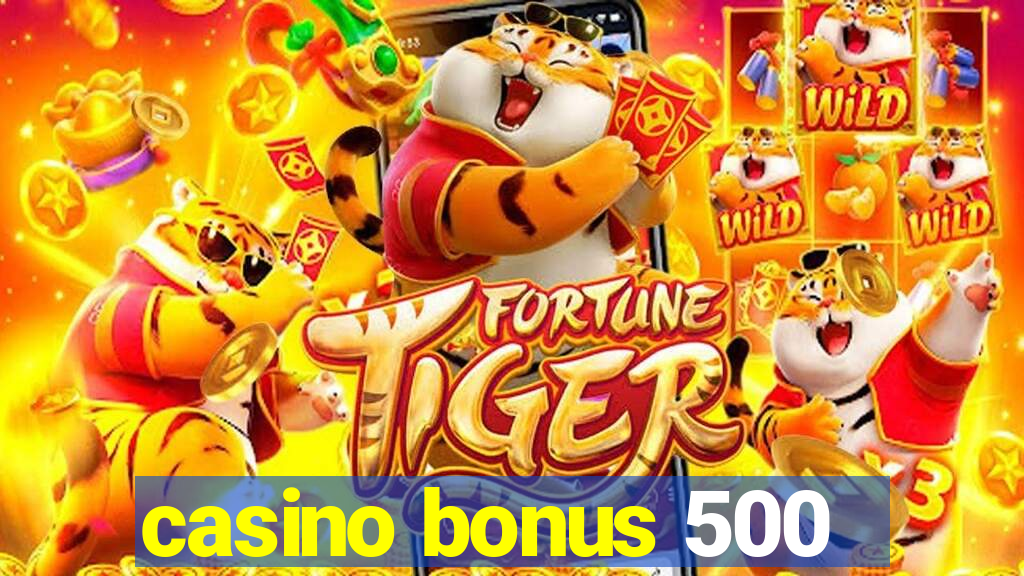 casino bonus 500