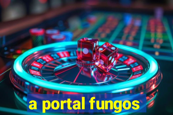 a portal fungos