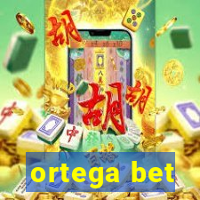 ortega bet