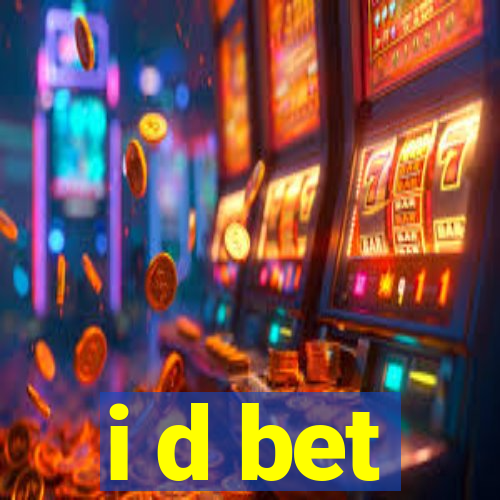 i d bet