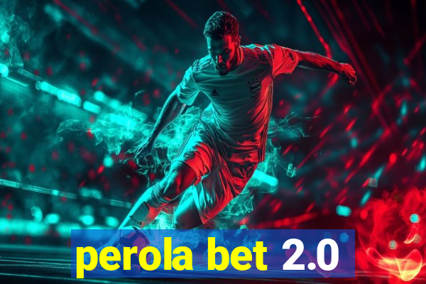 perola bet 2.0