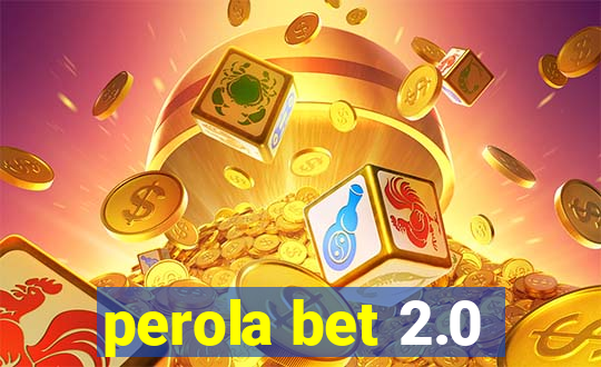 perola bet 2.0