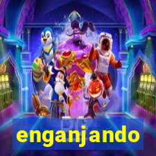 enganjando