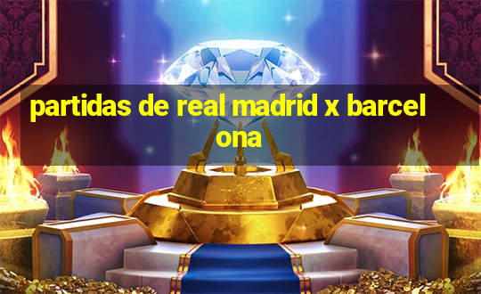 partidas de real madrid x barcelona