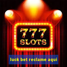 luck bet reclame aqui