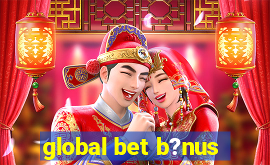 global bet b?nus