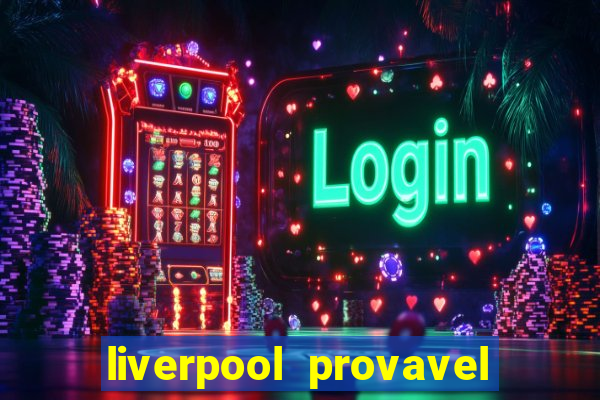 liverpool provavel escalação hoje