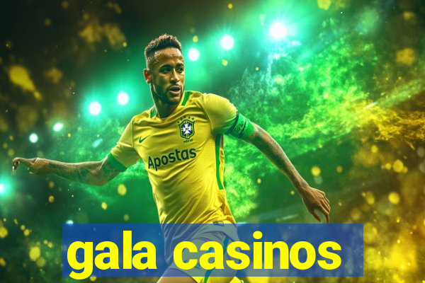 gala casinos