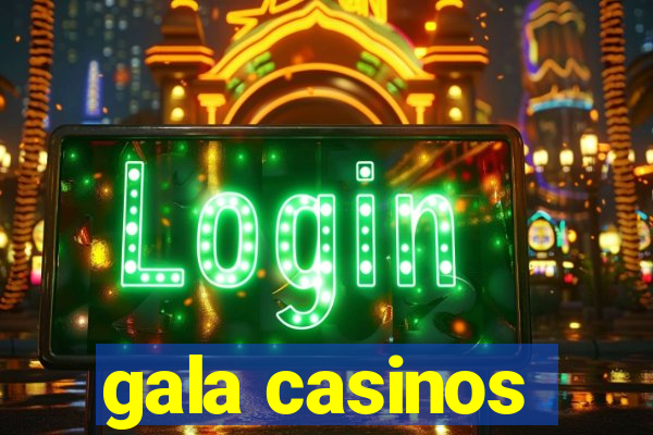 gala casinos