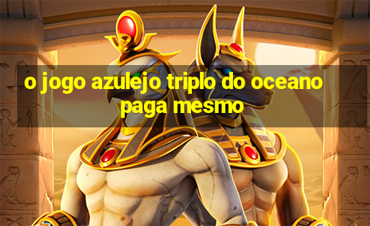 o jogo azulejo triplo do oceano paga mesmo