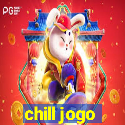 chill jogo