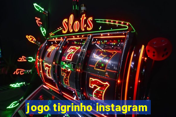 jogo tigrinho instagram