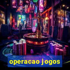 operacao jogos