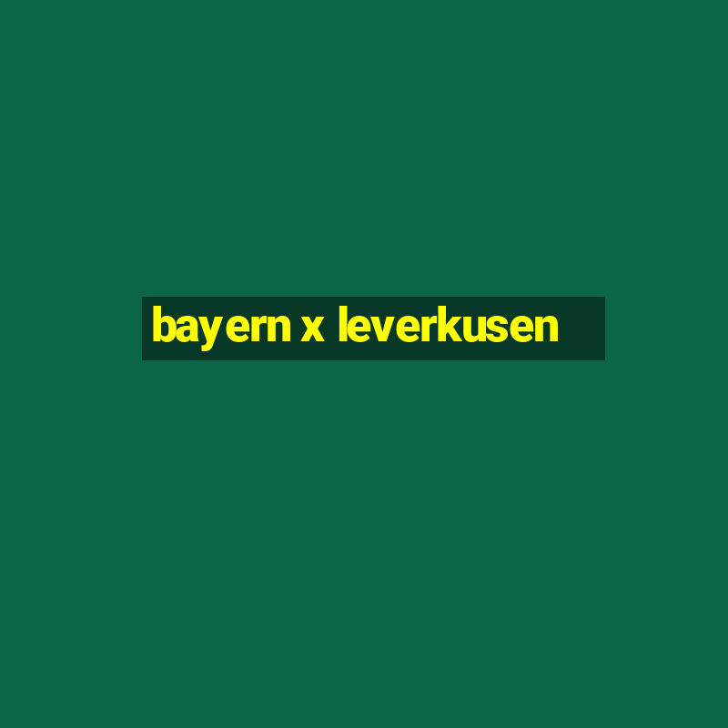 bayern x leverkusen