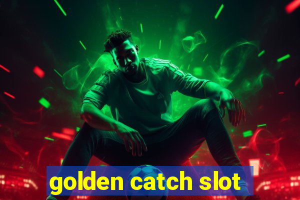 golden catch slot