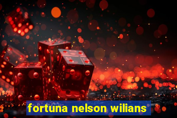 fortuna nelson wilians