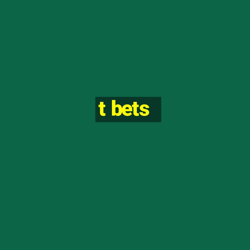 t bets