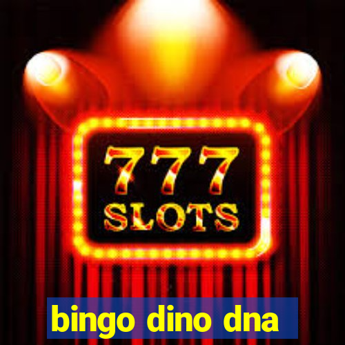 bingo dino dna