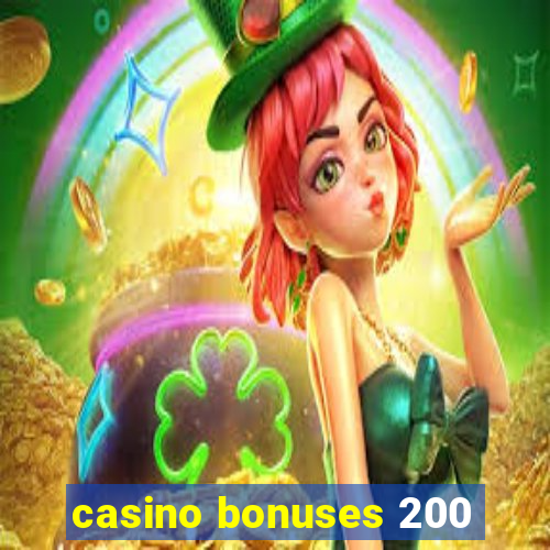 casino bonuses 200