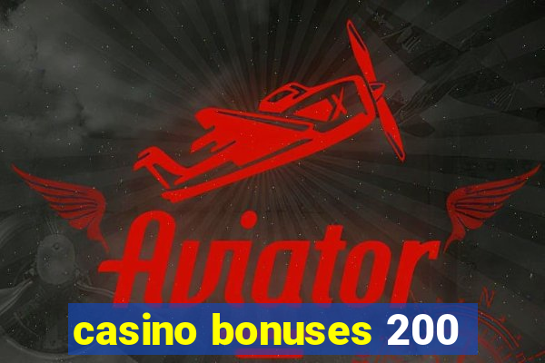 casino bonuses 200