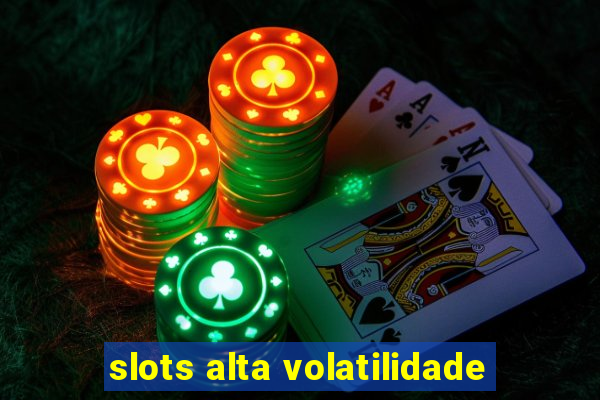 slots alta volatilidade