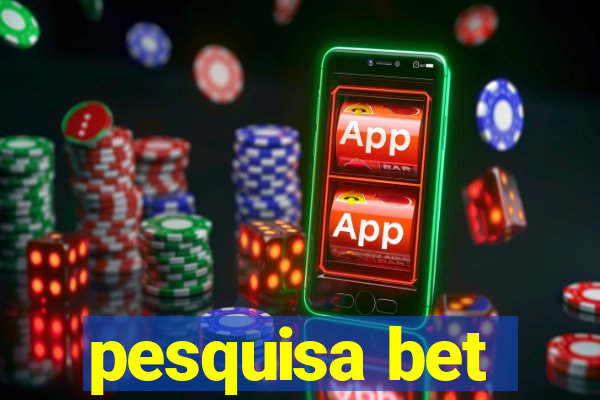 pesquisa bet