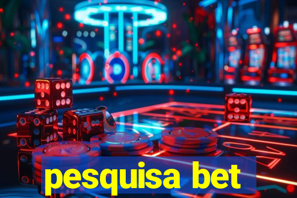 pesquisa bet