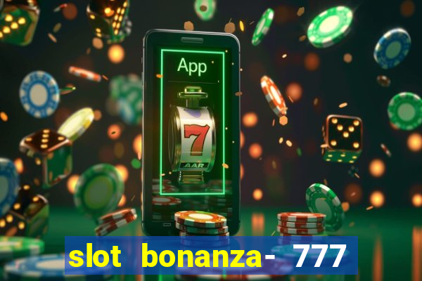 slot bonanza- 777 vegas casino