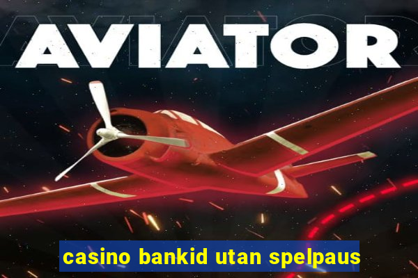 casino bankid utan spelpaus