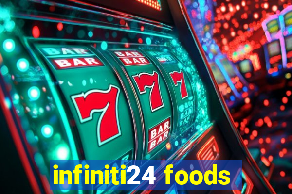 infiniti24 foods