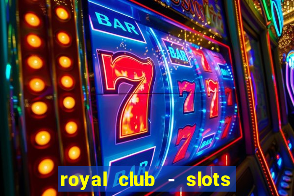 royal club - slots & cassino