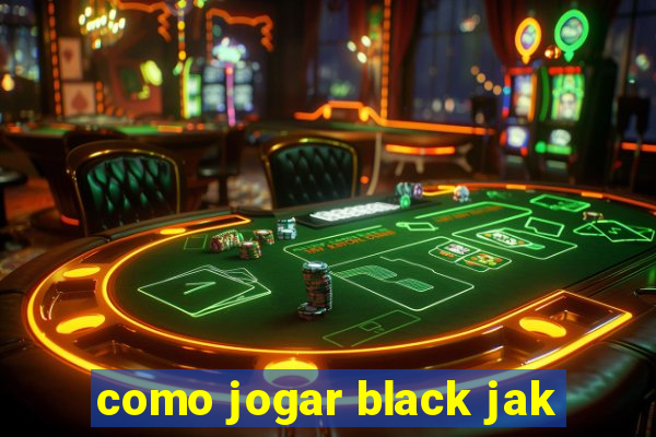 como jogar black jak