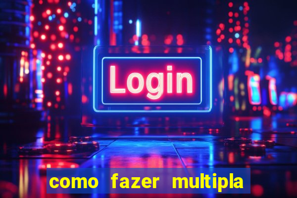 como fazer multipla na bet365