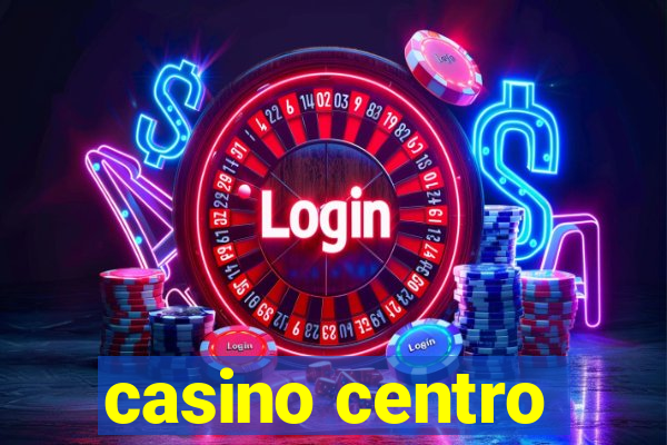 casino centro