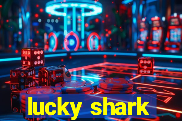 lucky shark