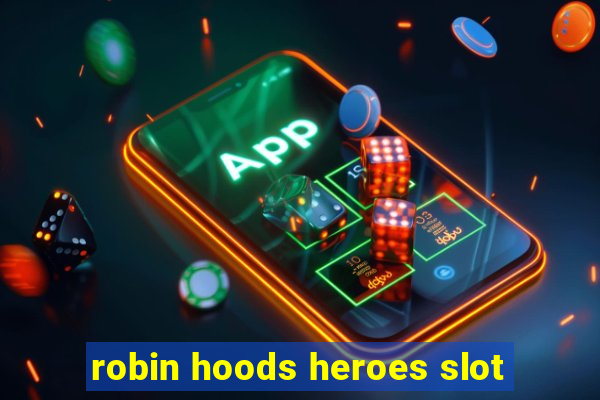 robin hoods heroes slot