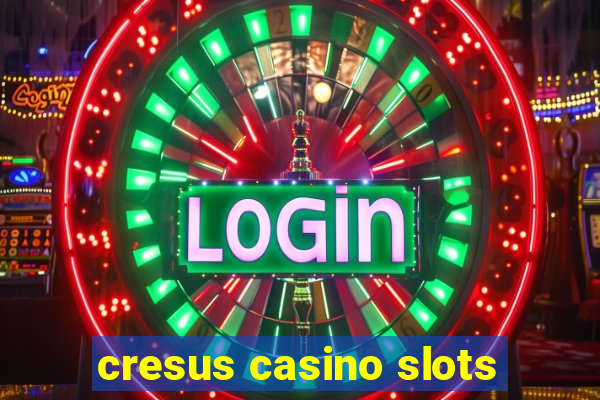 cresus casino slots