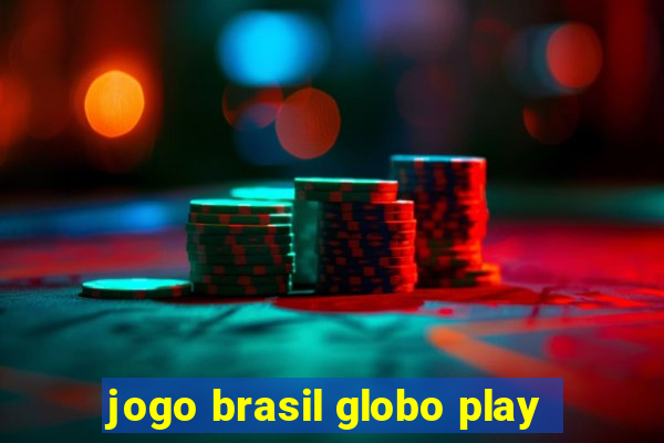 jogo brasil globo play