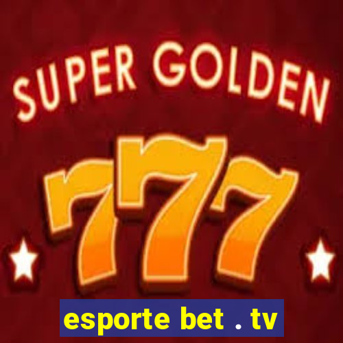 esporte bet . tv