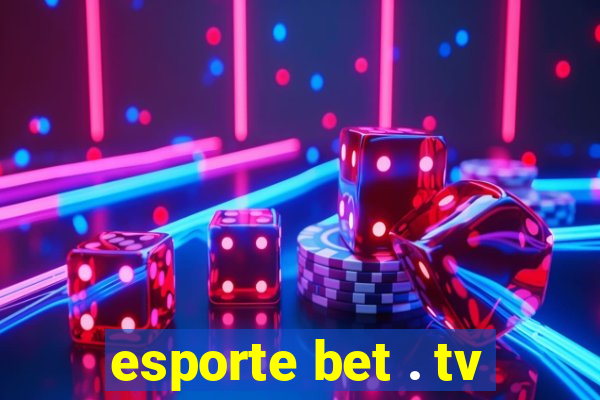 esporte bet . tv