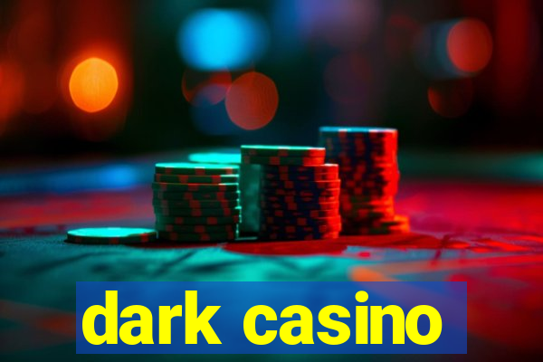 dark casino