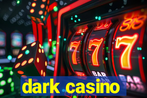 dark casino