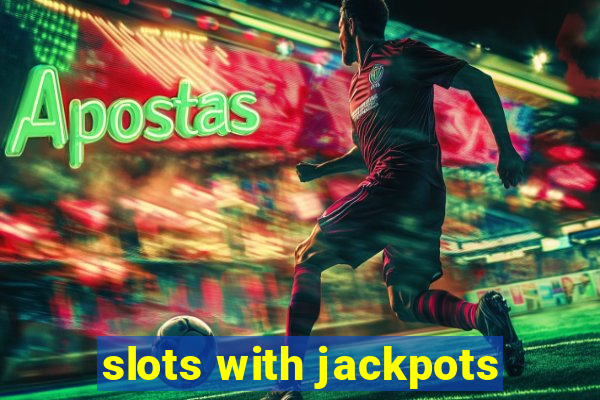 slots with jackpots