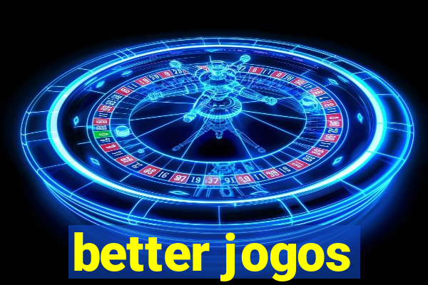 better jogos