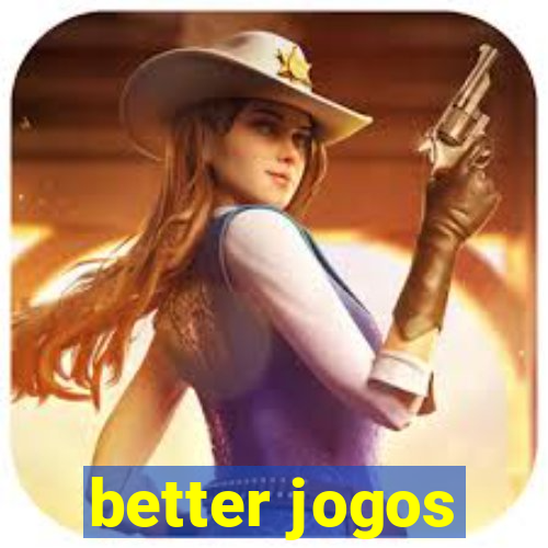 better jogos