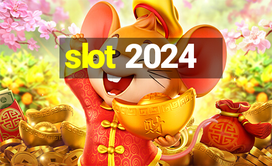 slot 2024