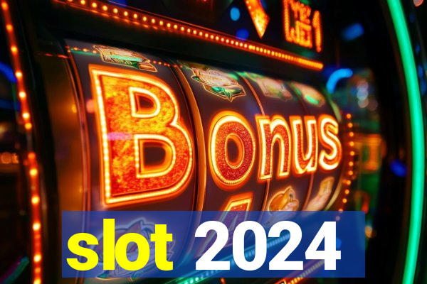 slot 2024